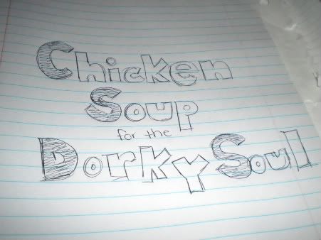 Chicken Soup for the Dorky Soul